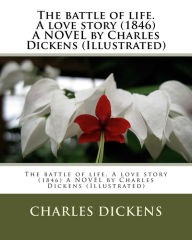 Title: The battle of life. A love story (1846) A NOVEL by Charles Dickens (Illustrated), Author: Dickens Charles Charles