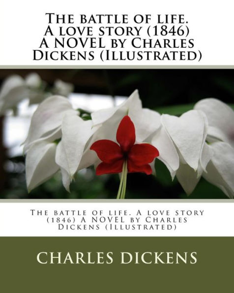 The battle of life. A love story (1846) A NOVEL by Charles Dickens (Illustrated)