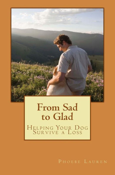 From Sad to Glad: Helping Your Dog Survive a Loss
