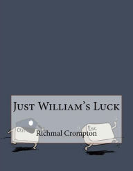 Title: Just William's Luck, Author: Richmal Crompton