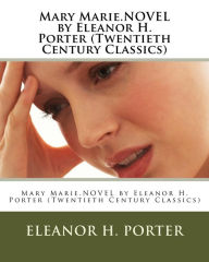 Title: Mary Marie.NOVEL by Eleanor H. Porter (Twentieth Century Classics), Author: Eleanor H. Porter