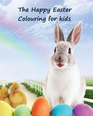 The Happy Easter Colouring Book A Lovely Colouring Book For Young Children To Enjoy 50 Pages Of Bunny Fun Also Starring Olaf Tigger Winnie The