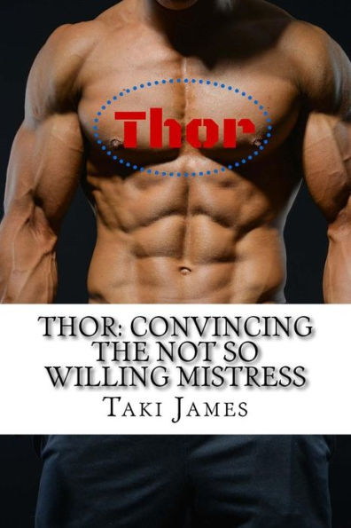 Thor: Convincing the Not So Willing Mistress