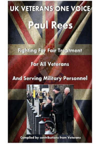 Title: UK Veterans-Onevoice, The beginning: Supporting Veterans, Author: Paul Rees