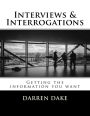 Interviews and Interrogations: Getting the information you want