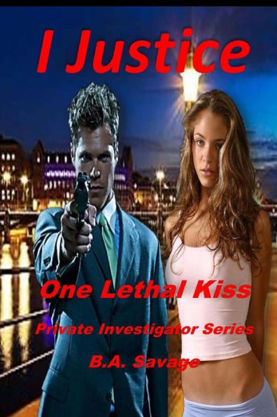 I Justice: One Lethal Kiss: Private Investigator Series