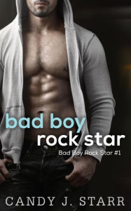 Title: Bad Boy Rock Star, Author: Candy J Starr