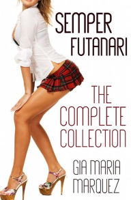 Title: Semper Futanari: The Complete Collection, Author: Gia Maria Marquez