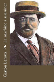 Title: La machine à assassiner, Author: Gaston Leroux