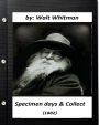 Specimen days & Collect (1882) by Walt Whitman (Original Classics)