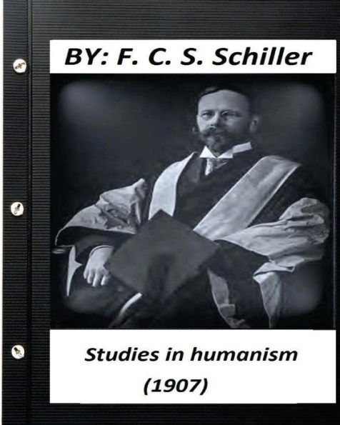 Barnes and Noble Studies in humanism (1907) by F. C. S. Schiller ...