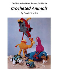 Title: The Yarn Animal Book Series: Crocheted Animals, Author: Carrie Staples