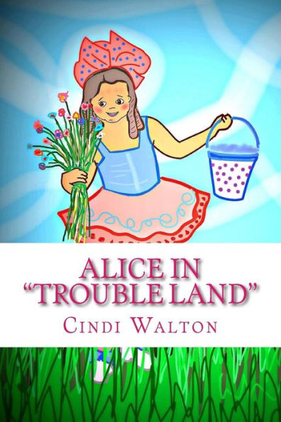 Alice in "Trouble Land"