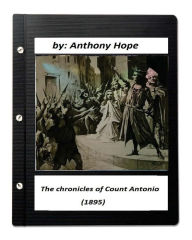 Title: The chronicles of Count Antonio (1895) by Anthony Hope, Author: Anthony Hope