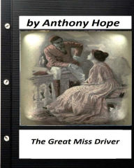 Title: The Great Miss Driver.by Anthony Hope (Original Classics), Author: Anthony Hope