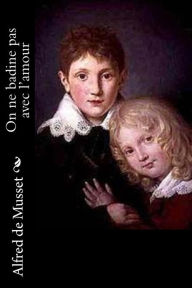 Title: On ne badine pas avec l'amour, Author: Alfred de Musset