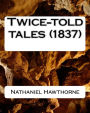 Twice-told tales (1837) by: Nathaniel Hawthorne