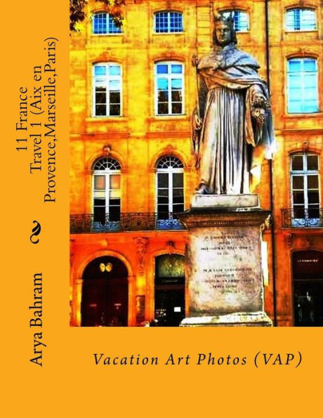 11 France Travel 1 (Aix en Provence, Marseille, Paris): Vacation Art Photos (VAP)