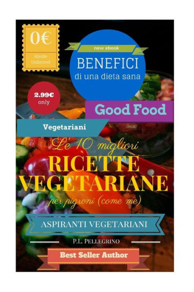 Le 10 migliori ricette vegetariane per pigroni (come me): ricette vegetariane veloci, come preparare piatti vegetariani, dieta vegetariana, libro ricette vegetariane, slow food per tutti i giorni