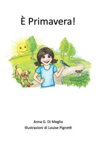 Title: E' Primavera!: A Bilingual English / Italian Edition, Author: Anna G Di Meglio