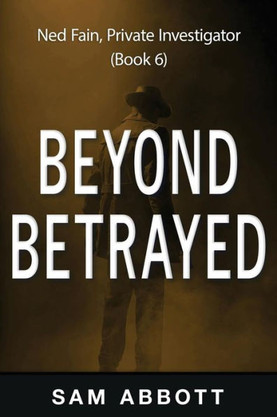 Beyond Betrayed: Ned Fain Private Investigator