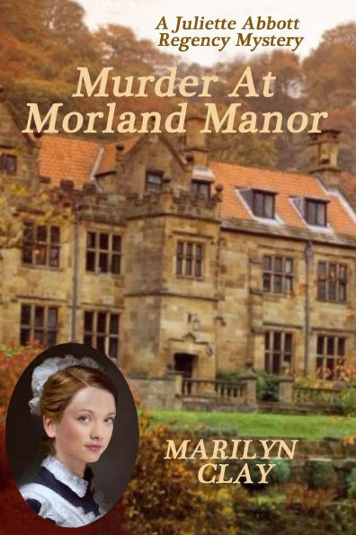 Murder at Morland Manor (Juliette Abbott Regency Mystery Series #1)