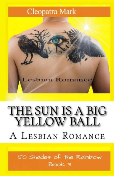 The Sun is a Big Yellow Ball: A Lesbian Romance