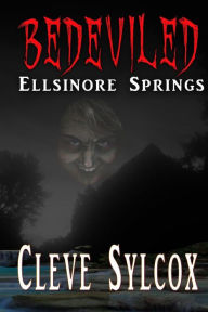Title: Bedeviled - Ellsinore Springs, Author: Cleve Sylcox