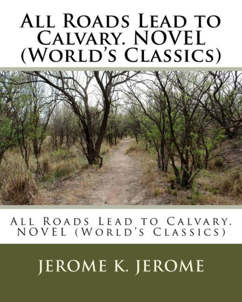 All Roads Lead to Calvary. NOVEL (World's Classics)