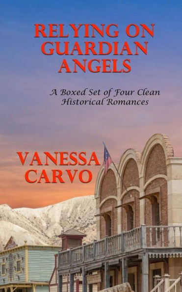 Relying On Guardian Angels: A Boxed Set of Four Clean Historical Romances