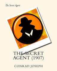 Title: The Secret Agent (1907) by: Joseph Conrad, Author: Joseph Conrad