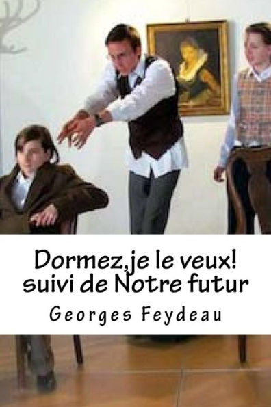 Dormez, je le veux! suivi de Notre futur