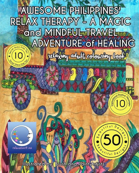 RELAXING Adult Coloring Book: AWESOME PHILIPPINES' RELAX THERAPY - A MAGIC and MINDFUL TRAVEL ADVENTURE of HEALING