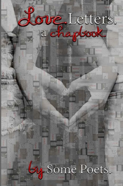 Love. Letters.: a chapbook. by Some Poets.