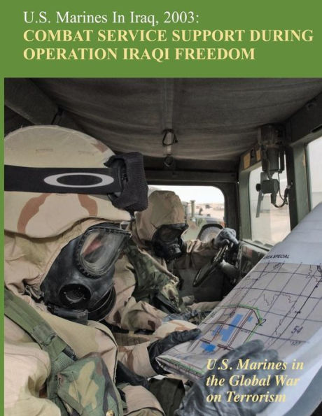 U.S. Marines in Iraq, 2003: Combat Service Support During Operation Iraqi Freedom