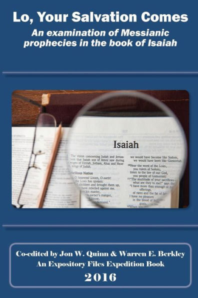 Lo, Your Salvation Comes: An Examination of Messianic Prophecies in the Book of Isaiah