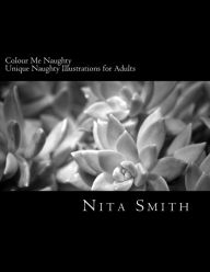 Title: Colour Me Naughty: Adult Colouring Book, Author: Nita Smith