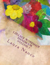 Title: Collage Workshop Handbook: Volume 1, Author: Laura Nance