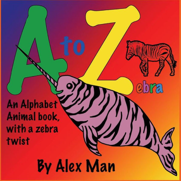 Children's Book: A to Z zebra, An alphabet animal book, with a zebra twist