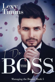 Title: I Do the Boss: Billionaire dark Romance, Author: Lexy Timms