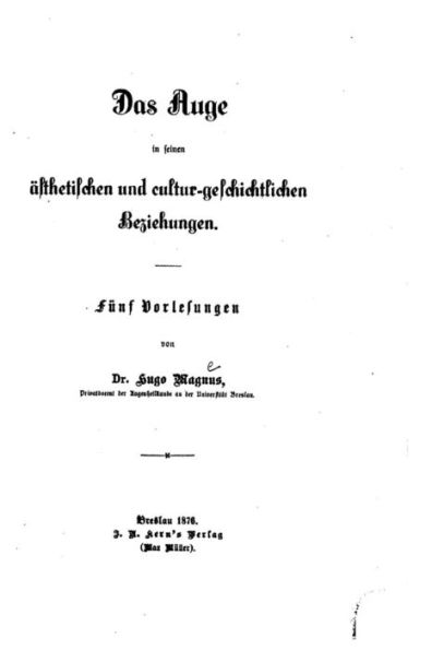 Das Auge in seinen ästhetischen und Cultur-geschichtlichen Beziehungen