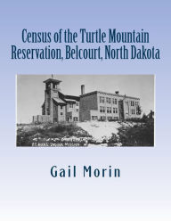 Title: Census of the Turtle Mountain Reservation, Belcourt, North Dakota: taken by J. E. Balmer on 1 Jan 1937, Author: Gail Morin