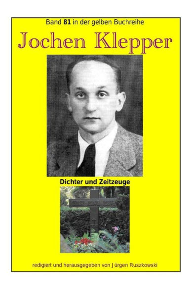 Jochen Klepper - Dichter und Zeitzeuge: Band 81 in der gelben Buchreihe bei Juergen Ruszkowski