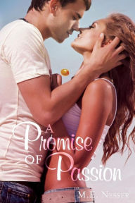Title: A Promise of Passion, Author: M.E. Nesser