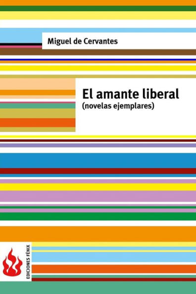 El amante liberal (novelas ejemplares): (low cost). Edición limitada