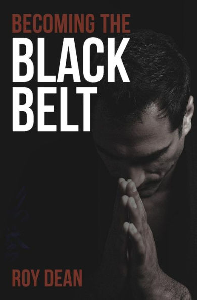 Becoming the Black Belt: One Man's Journey In Brazilian Jiu Jitsu