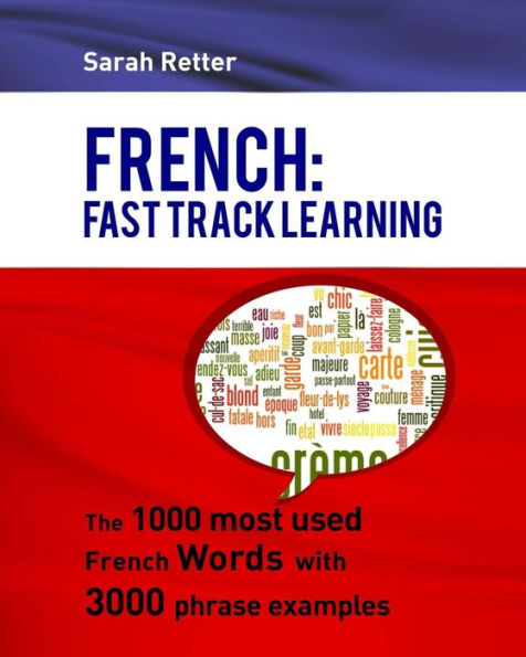 French: Fast Track Learning: The 1000 most used French words with 3.000 phrase examples