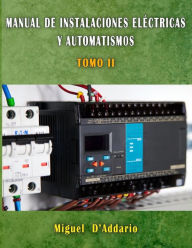Title: Manual de Instalaciones elÃ¯Â¿Â½ctricas y automatismos: Tomo II, Author: Miguel D'Addario