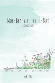 Title: More Beautiful by the Day: A Devotional, Author: Sue Corl