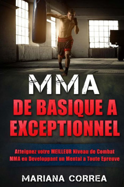 MMA De Basique a EXCEPTIONNEL: Atteignez votre MEILLEUR Niveau de Combat MMA en Developpant un Mental a Toute Epreuve